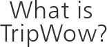 What is TripWow?
